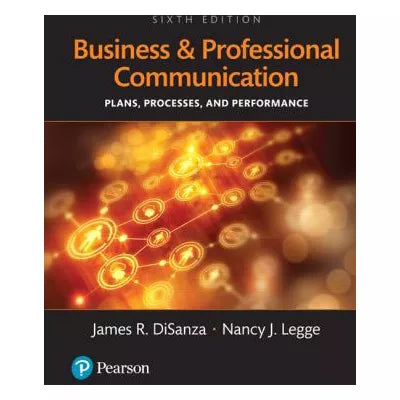 Business and Professional Communication : Plans, Processes, and Performance