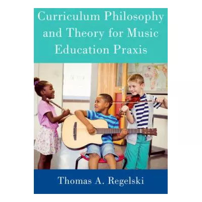 Curriculum Philosophy &amp; Theory for Music Education Praxis