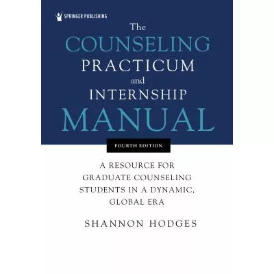 The Counseling Practicum and Internship Manual