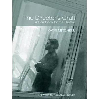 The Director's Craft : A Handbook for the Theatre