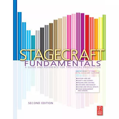 Stagecraft Fundamentals : A Guide and Reference for Theatrical Production