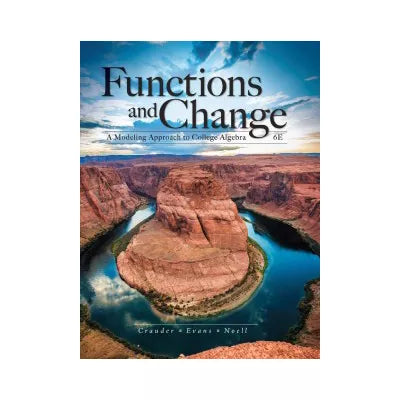 Functions and Change : A Modeling Approach to College Algebra
