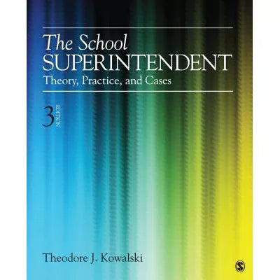 The School Superintendent : Theory, Practice, and Cases